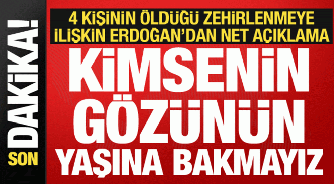 Cumhurbaşkanı Erdoğan’dan gıda zehirlenmesi ilişkin net mesaj: Gözünün yaşına bakmayız!