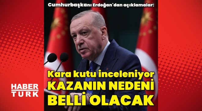 Cumhurbaşkanı Recep Tayyip Erdoğan’dan açıklamalar